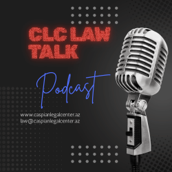 CLC Law Talk: Episode 01:Establishing a Legal Presence in Azerbaijan: Market Entry and Company Formation